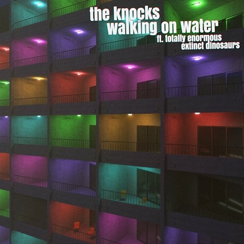 Walking On Water The Knocks feat. Totally Enormous Extinct Dinosaurs