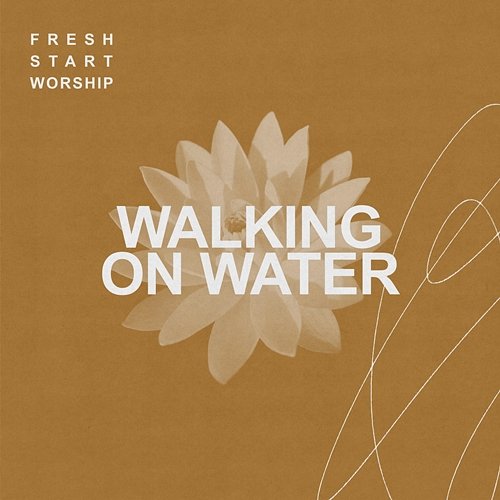 Walking On Water Fresh Start Worship