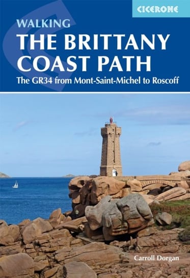 Walking the Brittany Coast Path: The GR34 from Mont-Saint-Michel to Roscoff Carroll Dorgan