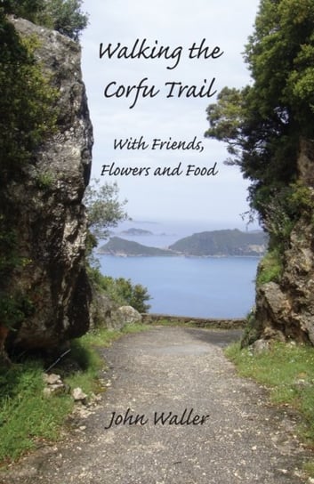 Walking the Corfu Trail Waller John