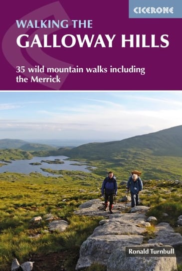 Walking the Galloway Hills: 35 wild mountain walks including the Merrick Ronald Turnbull