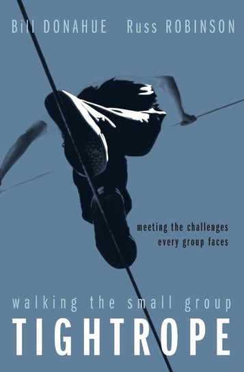 Walking the Small Group Tightrope Bill Donahue