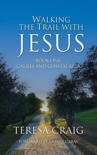 Walking the Trail with Jesus Teresa Craig