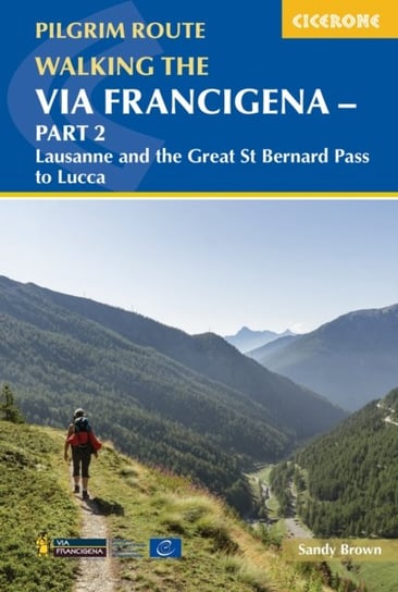 Walking the Via Francigena pilgrim route. Part 2. Lausanne and the Great St Bernard Pass to Lucca Opracowanie zbiorowe