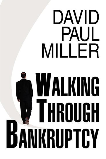 Walking Through Bankruptcy Miller David Paul