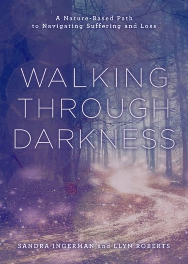 Walking through Darkness Llyn Roberts