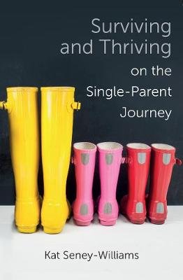 Walking Through the Single Parent Journey: A Step-By-Step Approach Seney-Williams Kat