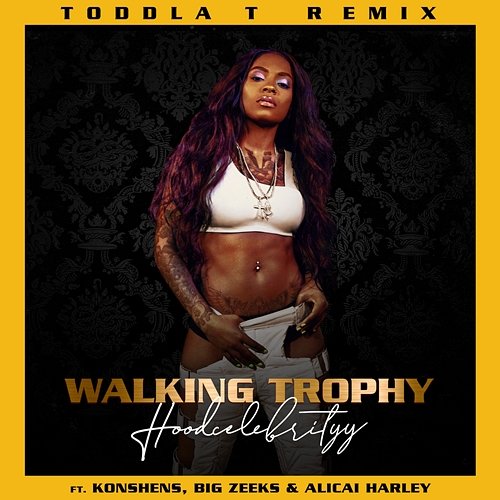 Walking Trophy Tina (HoodCelebrityy) feat. Konshens, Big Zeeks, Alicai Harley