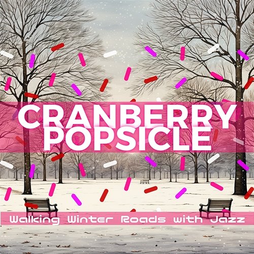 Walking Winter Roads with Jazz Cranberry Popsicle