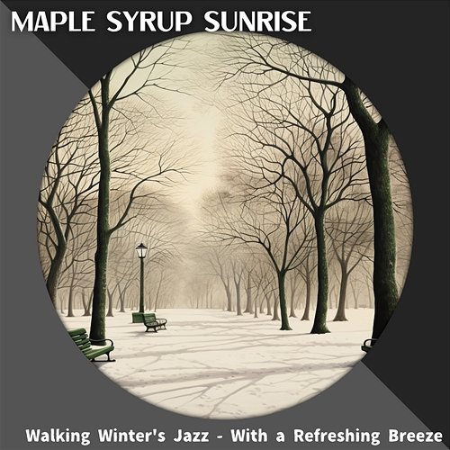 Walking Winter's Jazz-With a Refreshing Breeze Maple Syrup Sunrise