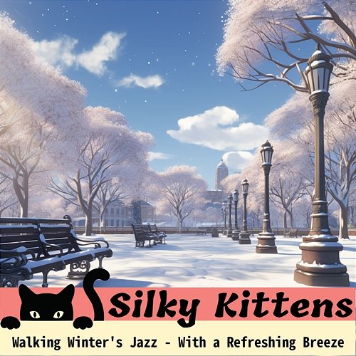 Walking Winter's Jazz-With a Refreshing Breeze Silky Kittens