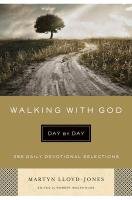 Walking with God Day by Day: 365 Daily Devotional Selections Lloyd-Jones Martyn