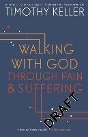 Walking with God through Pain and Suffering Keller Timothy