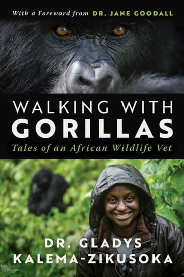 Walking With Gorillas: The Journey of an African Wildlife Vet Skyhorse Publishing