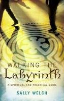 Walkinmg the Labyrinth Welch Sally
