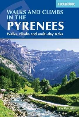 Walks and Climbs in the Pyrenees: Walks, climbs and multi-day treks Reynolds Kev