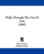 Walks Through the City of York (1880) Davies Robert
