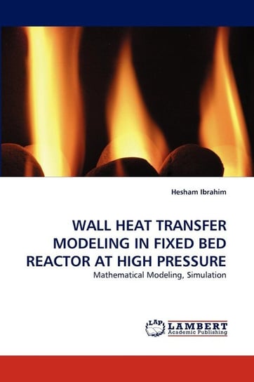 Wall Heat Transfer Modeling in Fixed Bed Reactor at High Pressure Ibrahim Hesham