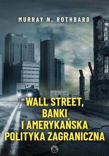 Wall Street, banki i amerykańska polityka zagraniczna Rothbard Murray Newton