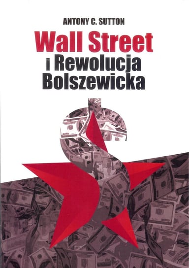 Wall Street i Rewolucja Bolszewicka Sutton Antony C.