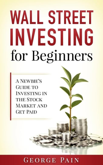 Wall Street Investing and Finance for Beginners George Pain