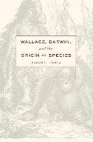 Wallace, Darwin, and the Origin of Species Costa James T.