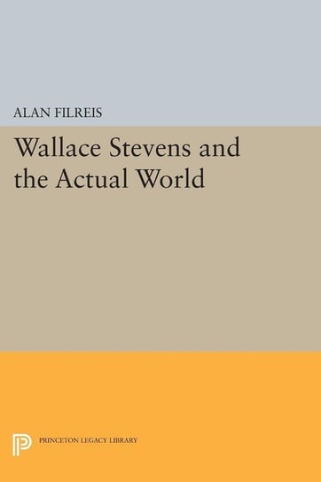 Wallace Stevens and the Actual World Filreis Alan