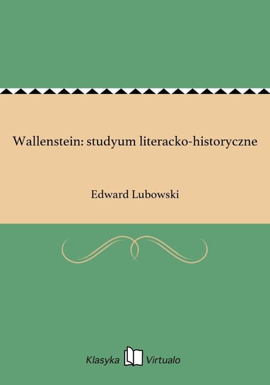 Wallenstein: studyum literacko-historyczne Lubowski Edward