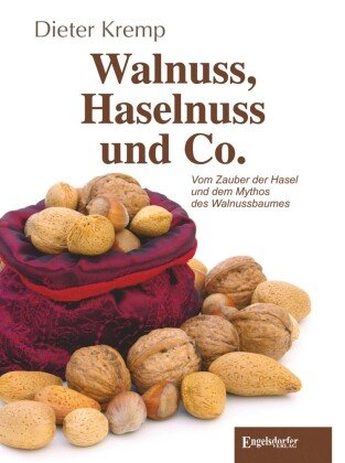 Walnuss, Haselnuss und Co. Engelsdorfer Verlag