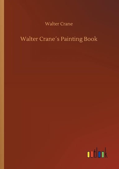 Walter Crane´s Painting Book Crane Walter