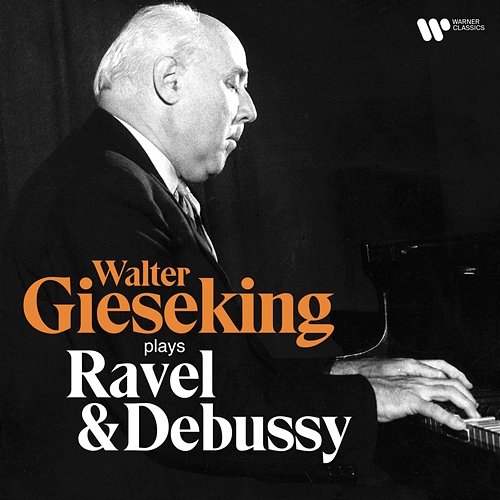 Walter Gieseking Plays Ravel & Debussy Walter Gieseking