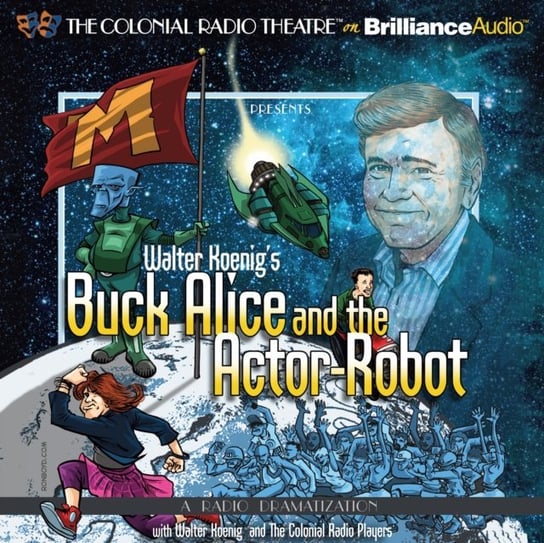 Walter Koenig''s Buck Alice and the Actor-Robot Walter Koenig, Deniz Cordell