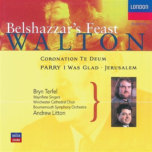 Walton: Belshazzar's Feast; Coronation Te Deum Bryn Terfel, Winchester Cathedral Choir, Bournemouth Symphony Chorus, Waynflete Singers, Bournemouth Symphony Orchestra, Andrew Litton