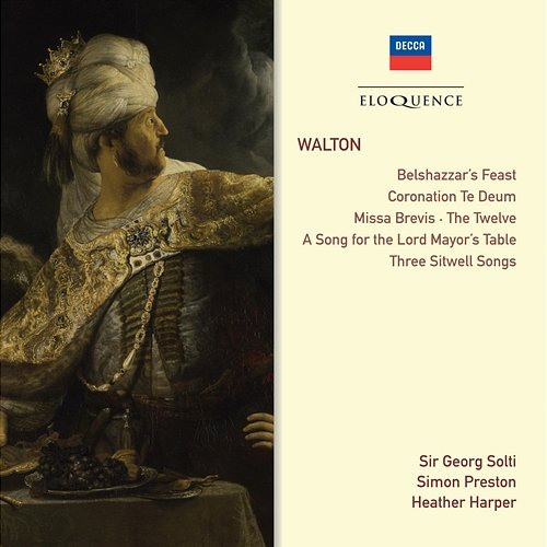 Walton: Belshazzar’s Feast; Coronation Te Deum; Choral Works; Songs Sir Georg Solti, Simon Preston, Heather Harper
