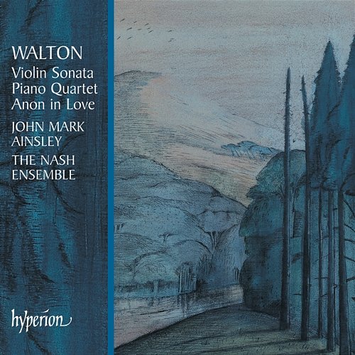Walton: Chamber Music – Violin Sonata; Piano Quartet; Anon in Love etc. The Nash Ensemble