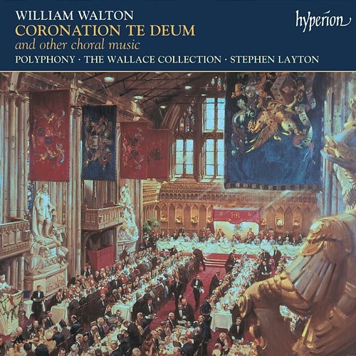 Walton: Coronation Te Deum; Missa brevis; A Litany & Other Choral Works Polyphony, Stephen Layton