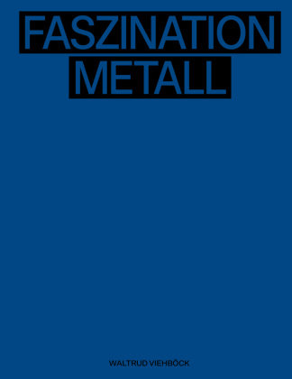 Waltrud Viehböck - Faszination Metall | Fascination of Metal Bibliothek der Provinz