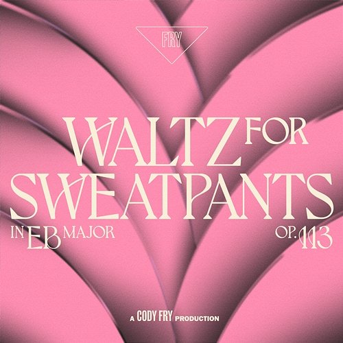 Waltz For Sweatpants Cody Fry