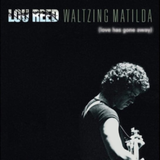 Waltzing Matilda (Love Has Gone Away) Reed Lou