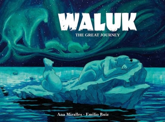 Waluk The Great Journey Ana Miralles