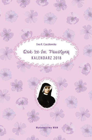 WAM, kalendarz książkowy 2018, Rok ze św. Faustyną Wydawnictwo WAM
