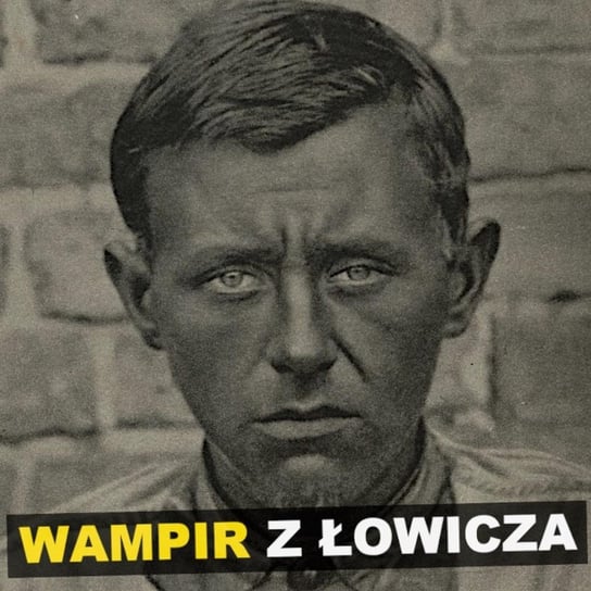 Wampir z Łowicza. Tadeusz Ensztajn - Kryminalne opowieści Retro - Kryminalne opowieści - podcast Szulc Patryk