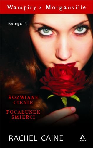 Wampiry z Morganville. Księga 4. Rozwiane cienie, pocałunek śmierci Caine Rachel