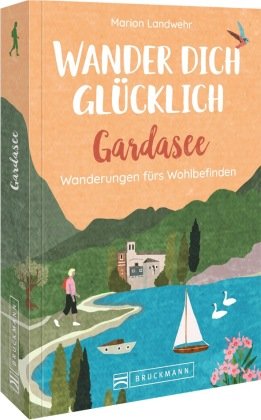 Wander dich glücklich - Gardasee Bruckmann