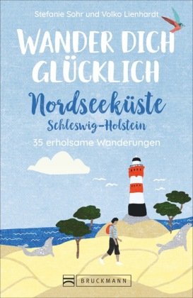 Wander dich glücklich - Nordseeküste Schleswig-Holstein Bruckmann