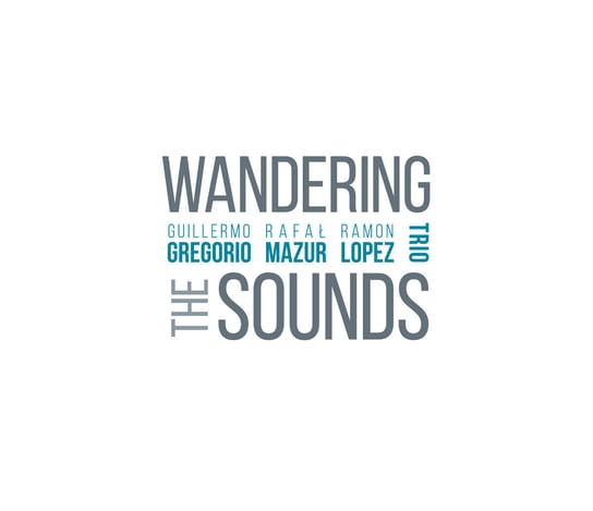 Wandering The Sounds Gregorio Guillermo, Mazur Rafał, Lopez Ramon