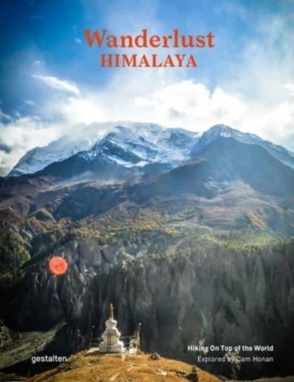 Wanderlust Himalaya: Hiking on Top of the World Opracowanie zbiorowe