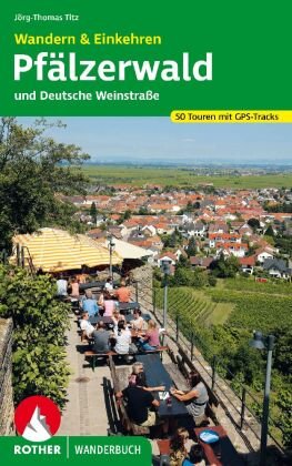 Wandern & Einkehren Pfälzerwald und Deutsche Weinstraße Bergverlag Rother
