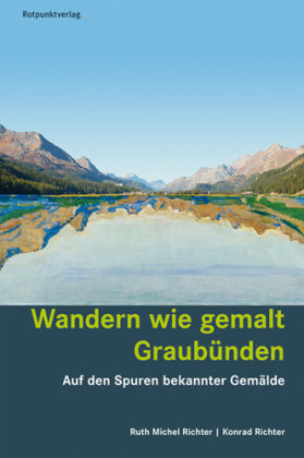 Wandern wie gemalt Graubünden Rotpunktverlag, Zürich