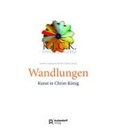 Wandlungen - Kunst in Christ-König Aschendorff Verlag, Aschendorff Verlag Gmbh&Co. Kg